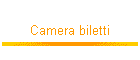 Camera biletti